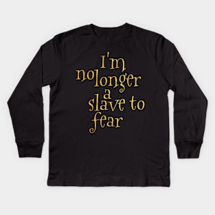 I'm no longer a slave to fear Kids Long Sleeve T-Shirt